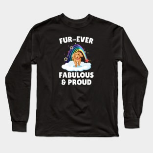 Fur Ever Fabulous & Proud Long Sleeve T-Shirt